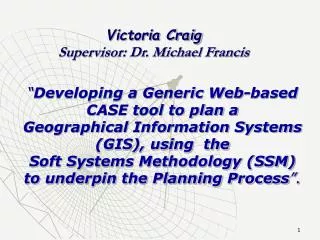 Victoria Craig Supervisor: Dr. Michael Francis