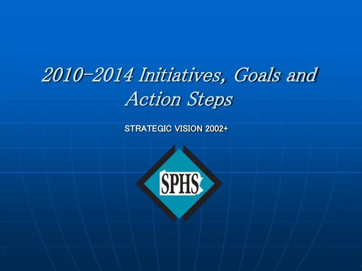 2010 2014 initiatives goals and action steps