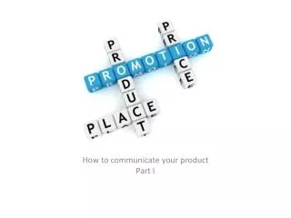 How to communicate your product Part I