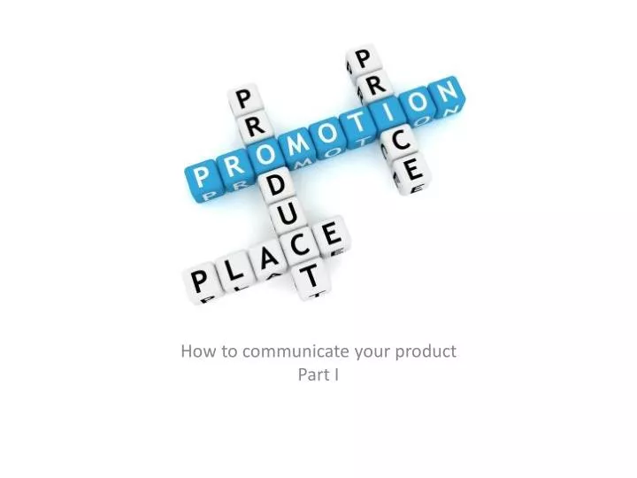 how to communicate your product part i