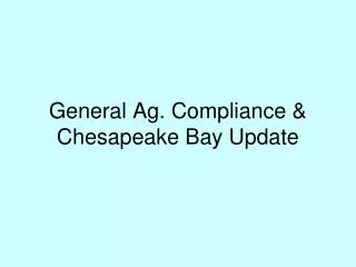 General Ag. Compliance &amp; Chesapeake Bay Update