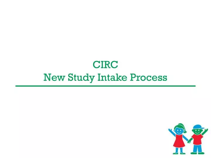 circ new study intake process