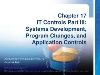 Chapter 17 IT Controls Part III: Systems Development, Program Changes, and Application Controls
