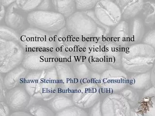 Control of coffee berry borer and increase of coffee yields using Surround WP (kaolin)