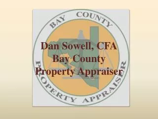 Dan Sowell, CFA Bay County Property Appraiser