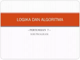 LOGIKA DAN ALGORITMA