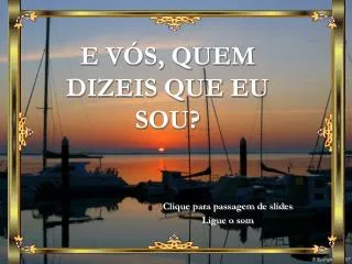 e v s quem dizeis que eu sou