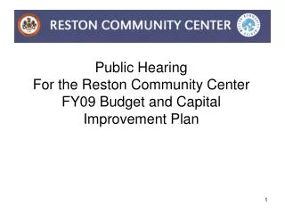 Public Hearing For the Reston Community Center FY09 Budget and Capital Improvement Plan