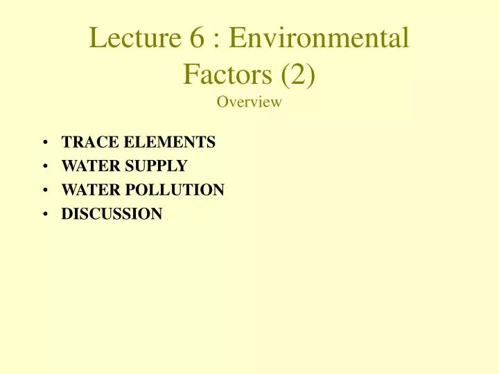 lecture 6 environmental factors 2 overview