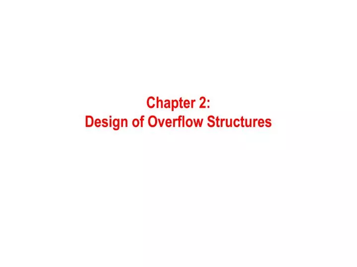 chapter 2 design of overflow structures
