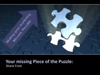 Your missing Piece of the Puzzle: