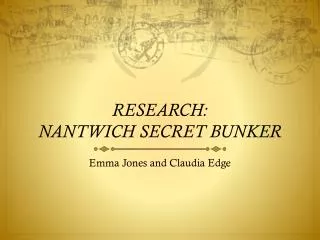 RESEARCH: NANTWICH SECRET BUNKER