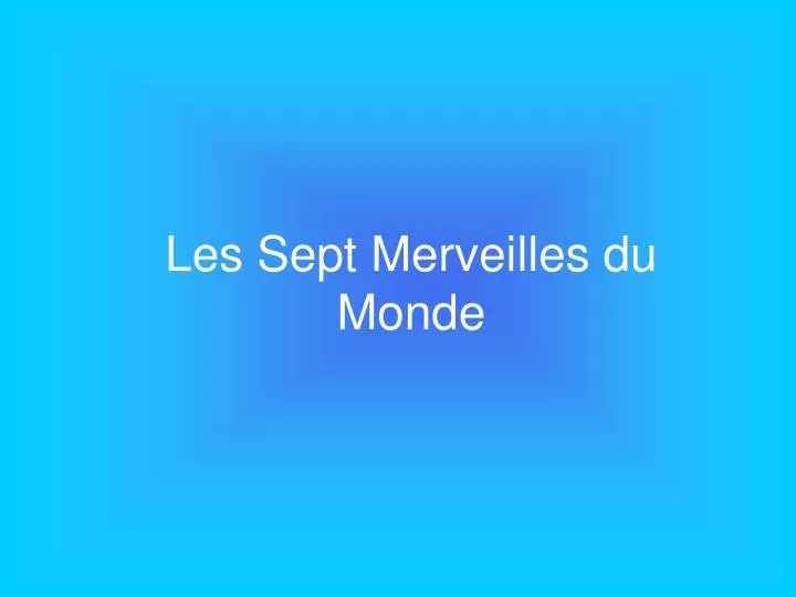 les sept merveilles du monde