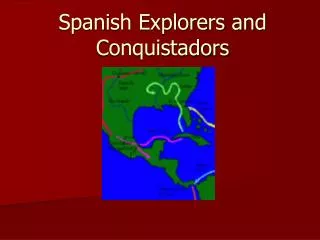 Spanish Explorers and Conquistadors