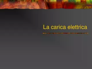 la carica elettrica