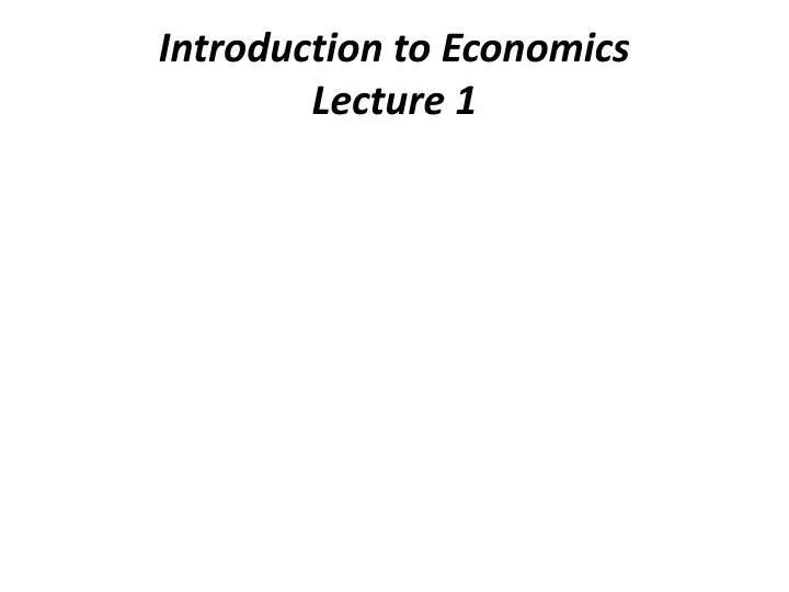 introduction to economics lecture 1