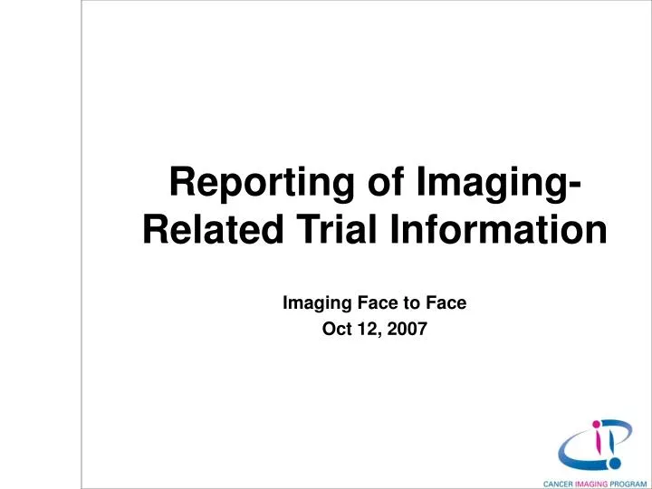 reporting of imaging related trial information