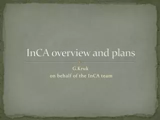 InCA overview and plans