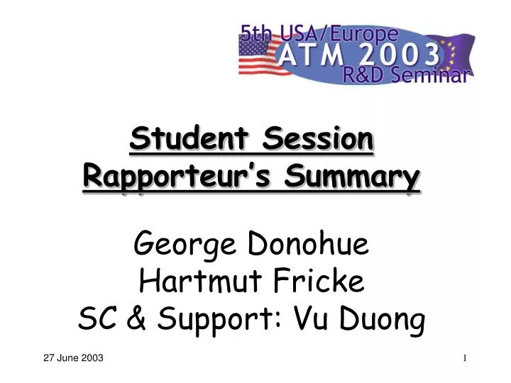 student session rapporteur s summary george donohue hartmut fricke sc support vu duong