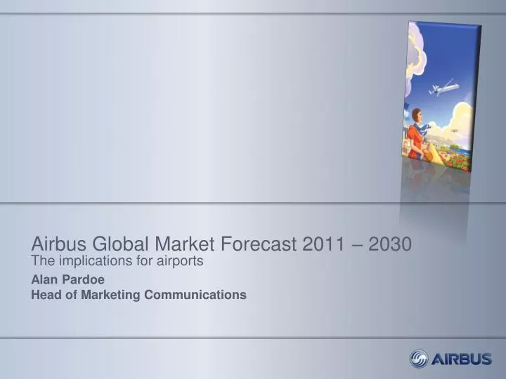 airbus global market forecast 2011 2030 the implications for airports