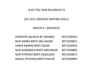 B.ED TESL SEM 08 (GROUP C) CES 1323 CREATIVE WRITING SKILLS GROUP 6 : DIALOGUE
