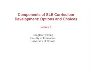 Components of SLE Curriculum Development: Options and Choices lecture 3