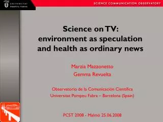 Science on TV: environment as speculation and health as ordinary news