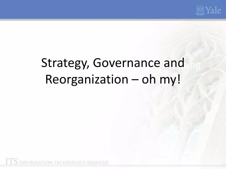strategy governance and reorganization oh my