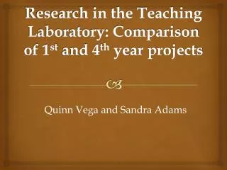 Research in the Teaching Laboratory: Comparison of 1 st and 4 th year projects