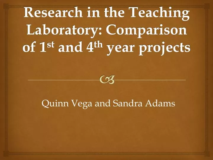 research in the teaching laboratory comparison of 1 st and 4 th year projects