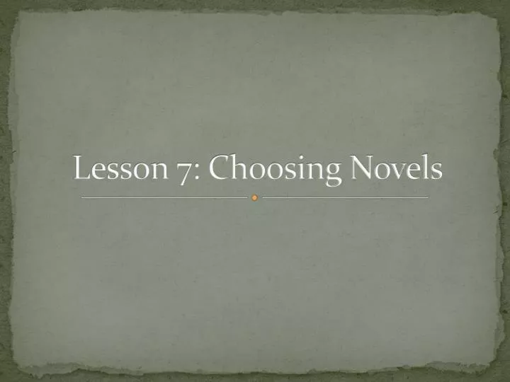 lesson 7 choosing novels