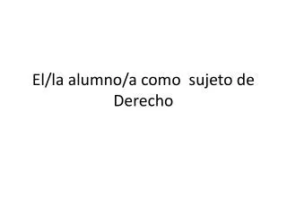 el la alumno a como sujeto de derecho