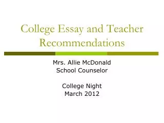College Essay and Teacher Recommendations
