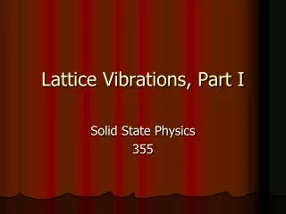 Lattice Vibrations, Part I