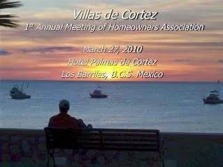 Villas de Cortez 1 st Annual Meeting of Homeowners Association