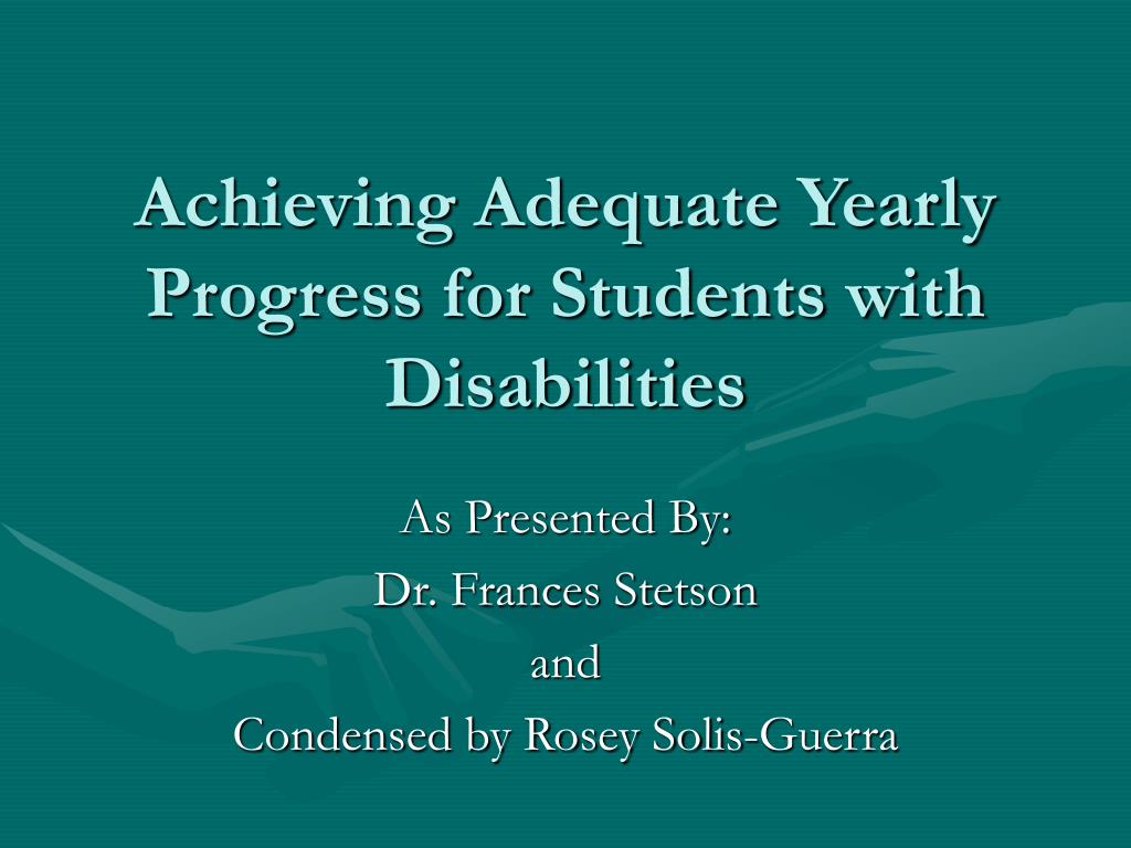 PPT - Achieving Adequate Yearly Progress for Students with Disabilities ...