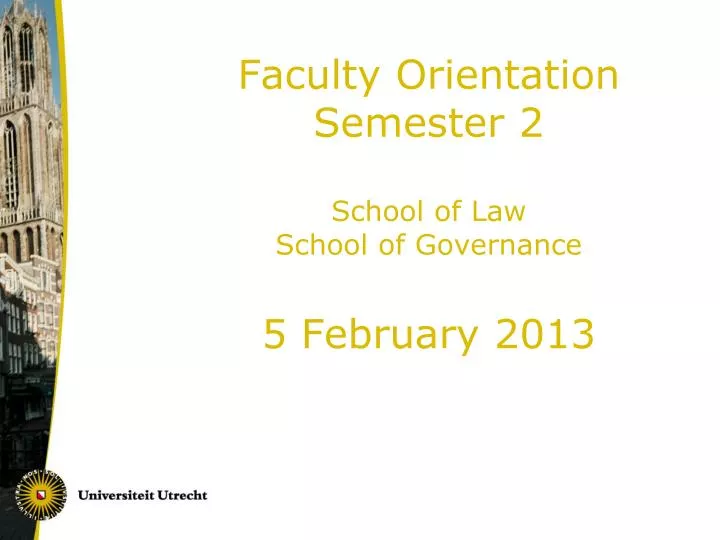 faculty orientation semester 2 school of law school of governance 5 february 2013