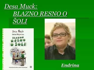 Desa Muck: BLAZNO RESNO O ŠOLI