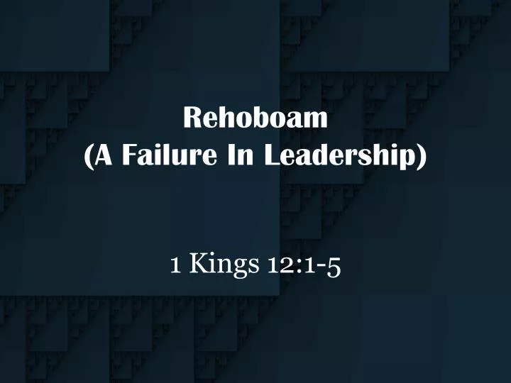 rehoboam a failure in leadership