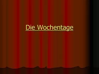 die wochentage