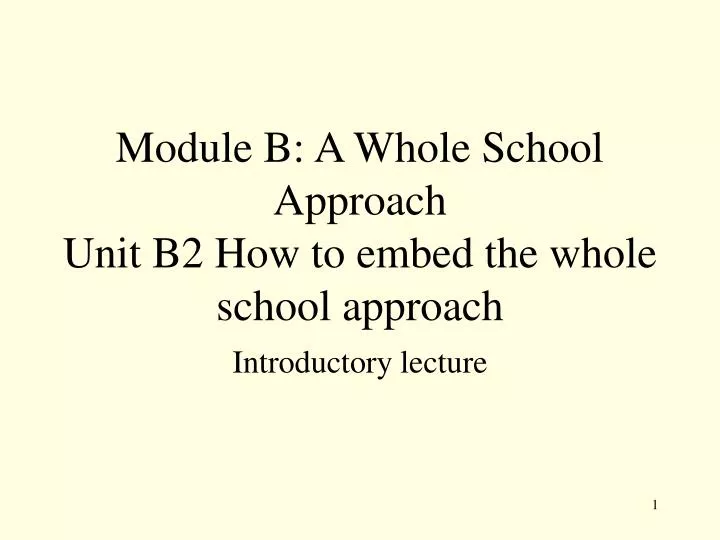 module b a whole school approach unit b2 how to embed the whole school approach