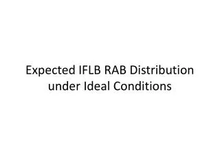 Expected IFLB RAB Distribution under Ideal Conditions