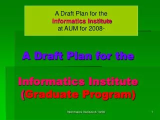 A Draft Plan for the Informatics Institute ( Graduate Program)