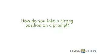 How do you take a strong position on a prompt?