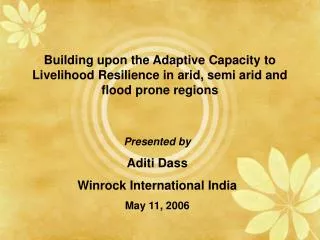 Presented by Aditi Dass Winrock International India May 11, 2006