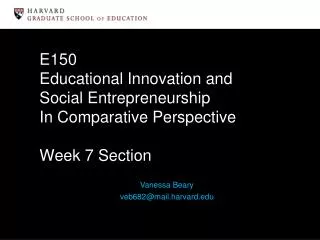 E150 Educational Innovation and Social Entrepreneurship In Comparative Perspective Week 7 Section
