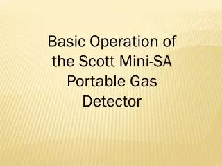 Basic Operation of the Scott Mini-SA Portable Gas Detector