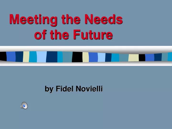 meeting the needs of the future