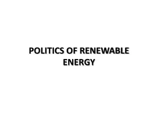 POLITICS OF RENEWABLE ENERGY