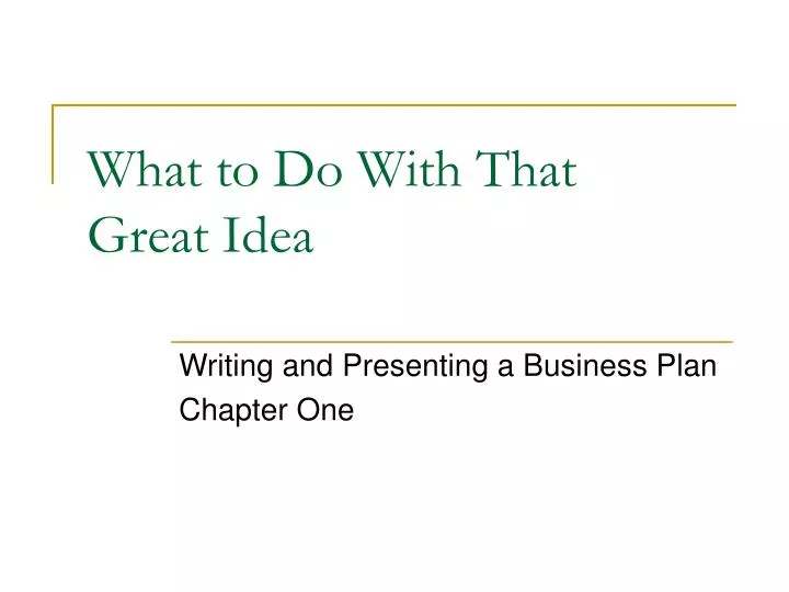 what to do with that great idea